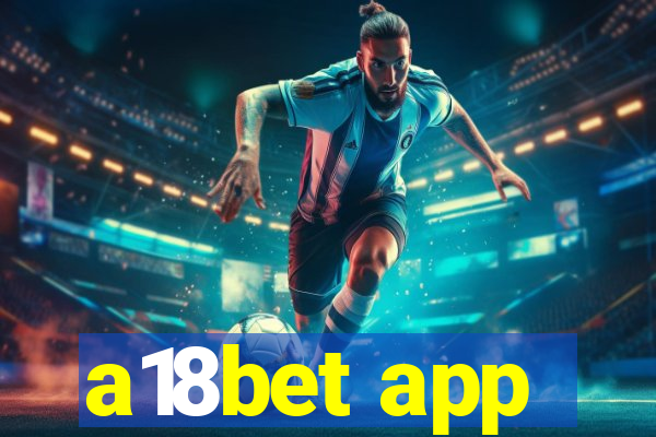 a18bet app